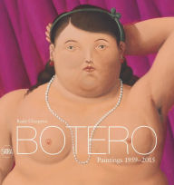 Title: Botero: Paintings 1959-2015, Author: Rudy Chiappini