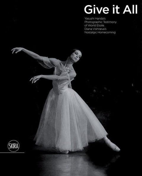 Give It All: Yasushi Handa's Photographic Testimony of World Etoile Diana Vishneva's Nostalgic Homecoming