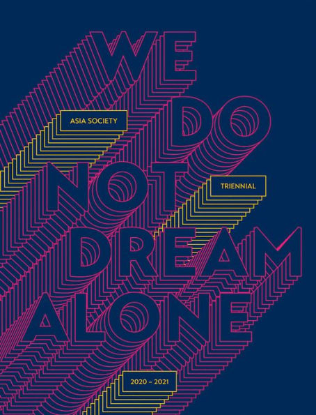 We Do Not Dream Alone: Asia Society Triennial