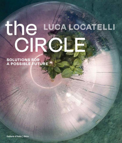 Luca Locatelli: The Circle: Solutions for a Possible Future