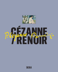 Title: Cézanne/Renoir: Masterpieces from the Musée de l'Orangerie and the Musée d'Orsay, Author: Paul Cezanne