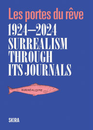 Bestseller books pdf free download Surrealism through Its Journals 1924-2024: Les portes du rêve