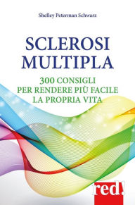 Title: Sclerosi multipla: 300 consigli per rendere più facile la propria vita, Author: Shelley Peterman Schwarz