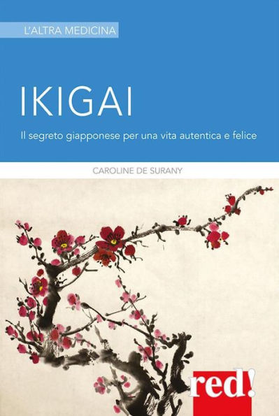 Ikigai: Il segreto giapponese per una vita autentica e felice