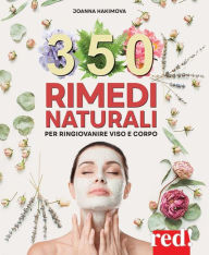 Title: 350 rimedi naturali: Per ringiovanire viso e corpo, Author: Joanna hakimova