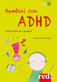 Title: Bambini con ADHD: Guida pratica per i genitori, Author: Donatella Arcangeli