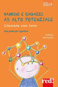 Title: Bambini e ragazzi ad alto potenziale: Crescere con loro. Una guida per i genitori, Author: Federica Mormando