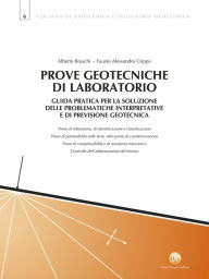 Title: Prove geotecniche di laboratorio: Guida pratica per la soluzione delle problematiche interpretative e di previsione geotecnica, Author: Alberto Bruschi