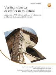 Title: Verifica sismica di edifici in muratura: Aggiornato a NTC e Linee guida per la visualizzazione e riduzione della vulnerabilità sismica, Author: Stefano Podestà