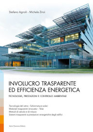 Title: Involucro trasparente ed efficienza energetica: Tecnologie, prestazioni e controllo ambientale, Author: Michele Zinzi