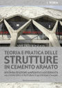 Teoria e pratica delle strutture in cemento armato: Seconda edizione ampliata e aggiornata agli eurocodici strutturali e alle norme italiane