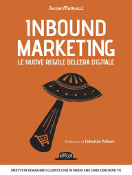 Title: Inbound Marketing: Le nuove regole dell'era digitale, Author: Jacopo Matteuzzi