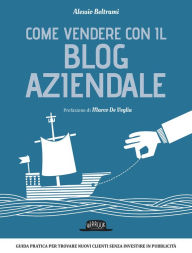 Title: Come vendere con il blog aziendale, Author: Alessio Beltrami