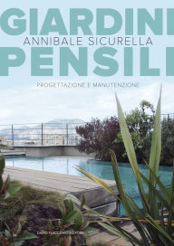 Title: Giardini Pensili: Progettazione e manutenzione, Author: Annibale Sicurella