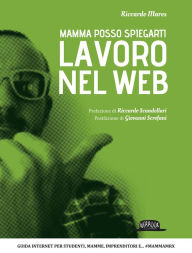 Title: Mamma posso spiegarti, lavoro nel web: Guida internet per studenti, mamme, imprenditori e... #MAMMAMRX, Author: Riccardo Mares