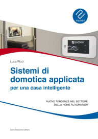 Title: Sistemi di domotica applicata per una casa intelligente: Nuove tendenze nel settore della home automation, Author: Luca Ricci
