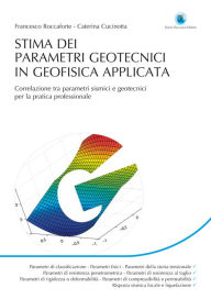 Title: STIMA DEI PARAMETRI GEOTECNICI IN GEOFISICA APPLICATA: CORRELAZIONI TRA PARAMETRI SISMICI E GEOTECNICI PER LA PRATICA PROFESSIONALE, Author: Francesco Roccaforte