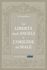 Title: La libertà degli Angeli e l'origine del male, Author: Vito Impellizzeri