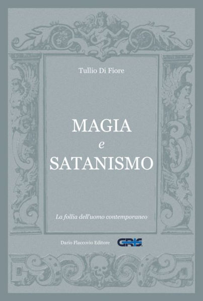 Magia e satanismo: La follia dell'uomo contemporaneo