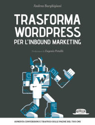 Title: Trasforma WordPress per l'Inbound Marketing: Aumenta conversioni e traffico sulle pagine del tuo CMS, Author: Leslie Nai Lo