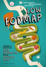 Title: Low FODMAP: Consigli e ricette ad alta digeribilità per un intestino felice, Author: Lorenza Dadduzio