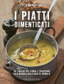 I piatti dimenticati: Un viaggio tra storia e tradizione alla ricerca delle ricette perdute