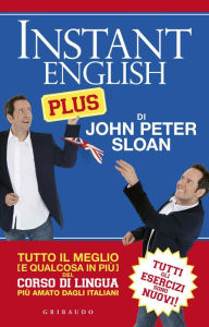 Title: Instant English Plus: Tutto il meglio del corso di lingua più amato dagli italiani, Author: John Peter Sloan