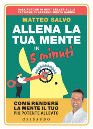 Title: Allena la tua mente in 5 minuti, Author: Matteo Salvo