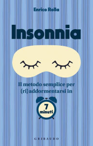 Title: Insonnia: Il metodo semplice per (ri)addormentarsi in 7 minuti, Author: Enrico Rolla