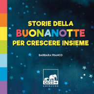 Title: Storie della buonanotte per crescere insieme, Author: Barbara Franco