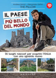 Title: Il paese più bello del mondo: 20 luoghi nascosti per scoprire l'Italia con uno sguardo nuovo, Author: The Pillow