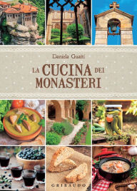 Title: La cucina dei monasteri, Author: Daniela Guaiti