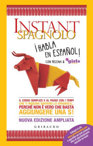Title: Instant Spagnolo: Il corso semplice e al passo con i tempi che ti insegna davvero lo spagnolo... Perché non è vero che basta aggiungere una S!, Author: Helena&Girls4teaching