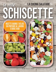 Title: Le mie schiscette: Ricette buone e veloci da portare al lavoro o dove vuoi, Author: La cucina salutare