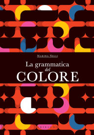 Title: La grammatica del colore, Author: Marina Nelli