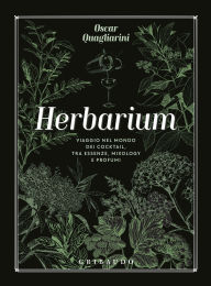 Title: Herbarium: Viaggio nel mondo dei cocktail, tra essenze, mixology e profumi, Author: Oscar Quagliarini