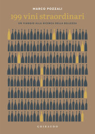 Title: 199 vini straordinari: Un viaggio alla ricerca della bellezza, Author: Marco Pozzali