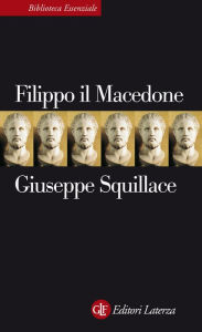 Title: Filippo il Macedone, Author: Giuseppe Squillace