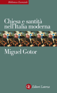 Title: Chiesa e santità nell'Italia moderna, Author: Miguel Gotor
