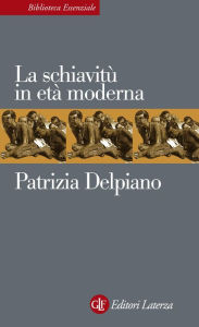 Title: La schiavitù in età moderna, Author: Patrizia Delpiano