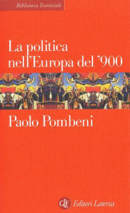 Title: La politica nell'Europa del '900, Author: Paolo Pombeni