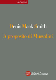 Title: A proposito di Mussolini, Author: Denis Mack Smith
