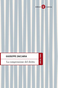 Title: La comprensione del diritto, Author: Giuseppe Zaccaria