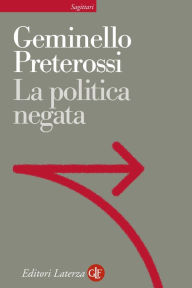 Title: La politica negata, Author: Geminello Preterossi