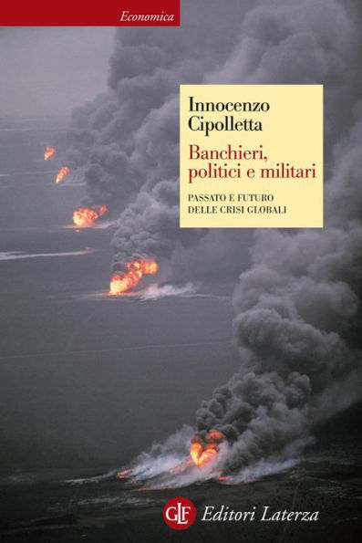 Banchieri, politici e militari: Passato e futuro delle crisi globali