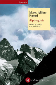 Title: Alpi segrete: Storie di uomini e di montagne, Author: Marco Albino Ferrari