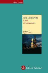 Title: I miti di fondazione, Author: Eva Cantarella