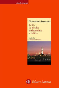 Title: 1746. La rivolta antiaustriaca a Balilla, Author: Giovanni Assereto