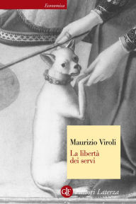 Title: La libertà dei servi, Author: Maurizio Viroli