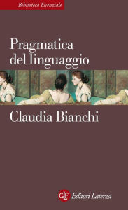 Title: Pragmatica del linguaggio, Author: Claudia Bianchi